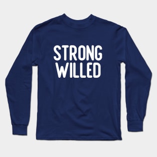 Strong Willed Long Sleeve T-Shirt